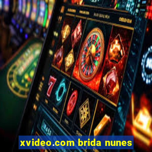 xvideo.com brida nunes